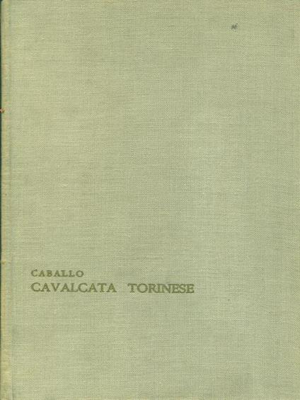 Cavalcata torinese 1748-1961 - Ernesto Caballo - copertina
