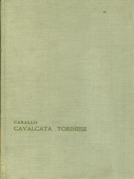 Cavalcata torinese 1748-1961 - Ernesto Caballo - copertina