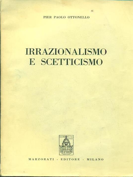 Irrazionalismo e scetticismo - Pier Paolo Ottonello - copertina