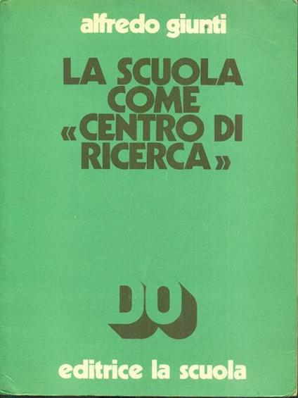 La scuola come centro di ricerca - Alfredo Giunti - copertina