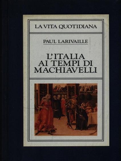 L' Italia ai tempi di Machiavelli - Paul Larivaille - copertina