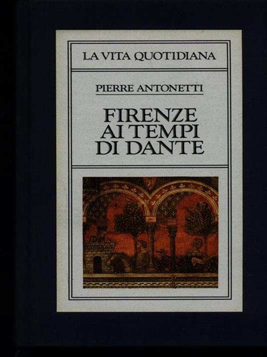 Firenze ai tempi di Dante - Pierre Antonetti - copertina