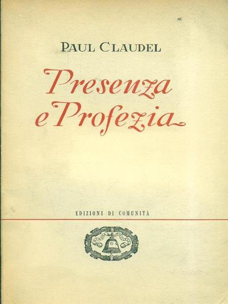 Presenza e profezia - Paul Claudel - 2