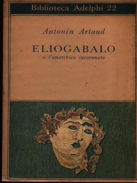Eliogabalo o l'anarchico incoronato  - Antonin Artaud - copertina