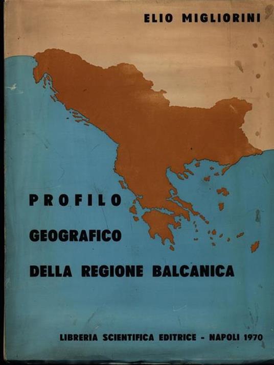 Profilo geografico della regione balcanica - Elio Migliorini - 2