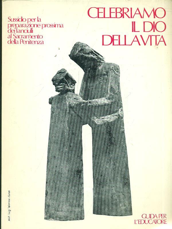 Celebriamo il Dio della vita