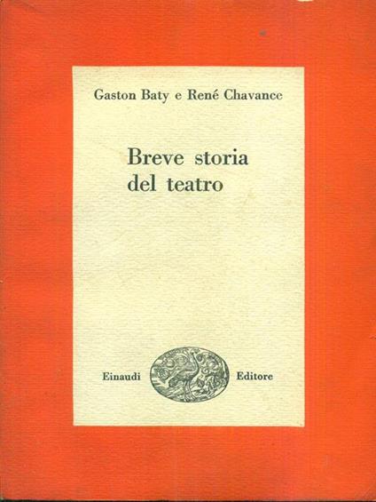 Breve storia del teatro - Gaston Baty,René Chavance - copertina