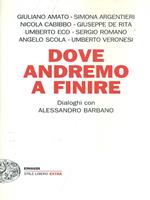 Dove andremo a finire. Dialoghi con Alessandro Barbano