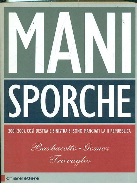 Mani sporche - Gianni Barbacetto,Peter Gomez,Marco Travaglio - copertina