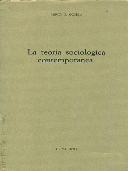 La teoria sociologica contemporanea - Percy S. Cohen - copertina
