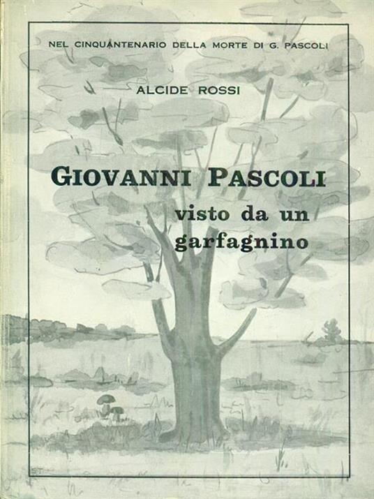 Giovanni Pascoli visto da un garfagnino - Alcide Rossi - copertina