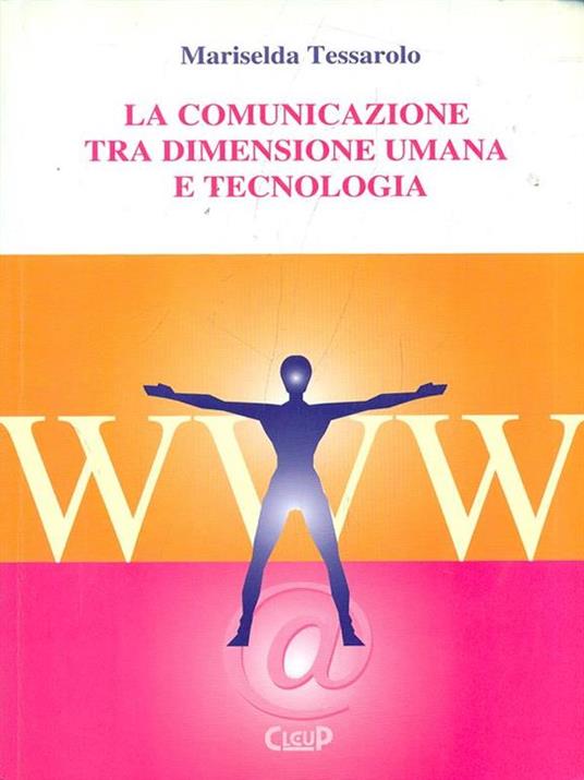 La comunicazione tra dimensione umana e tecnologia - Mariselda Testolin Tessarolo - copertina