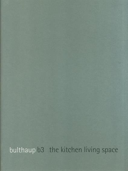 Bulthaup b3 The kitchen living space - copertina
