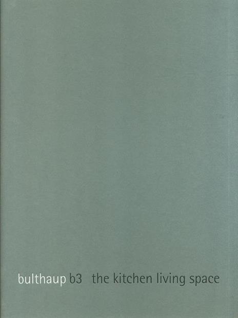 Bulthaup b3 The kitchen living space - copertina