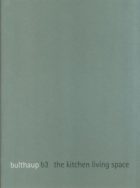 Bulthaup b3 The kitchen living space - copertina