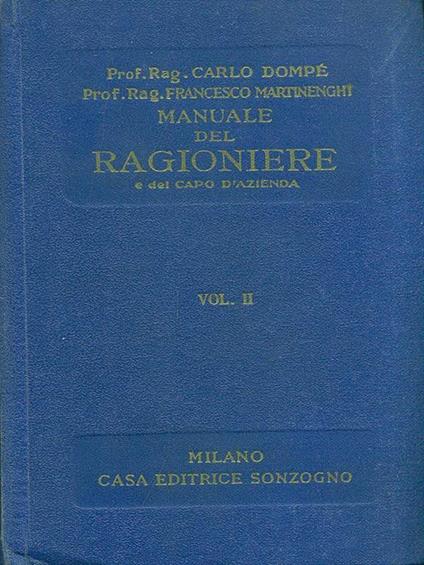Manuale del ragioniere e del capoid'azienda. Vol. II - Carlo Dompé,Francesco Martinenghi - copertina