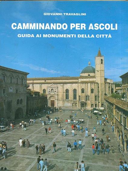 Camminando per Ascoli. Guida ai monumeti della città - copertina