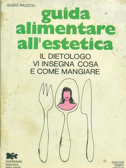 Guida alimentare all'estetica - Guido Razzoli - copertina