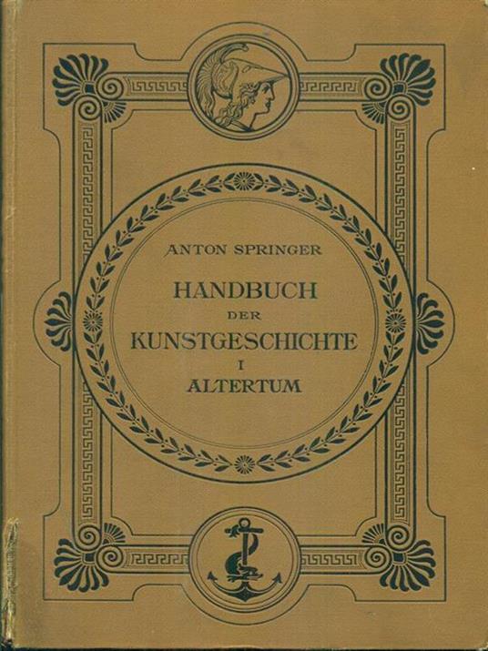 Handbuch der Kunstgeschichte I Altertum - Anton Springer - 5