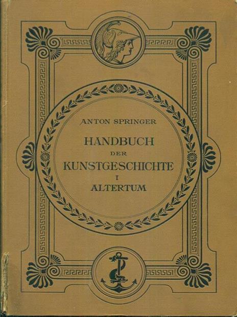 Handbuch der Kunstgeschichte I Altertum - Anton Springer - copertina