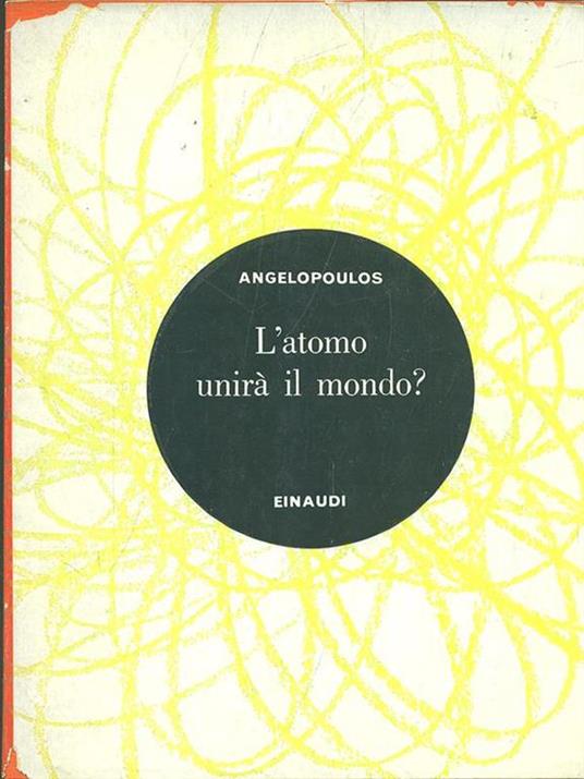 L' atomo unirà il mondo? - Angelos T. Angelopoulos - copertina