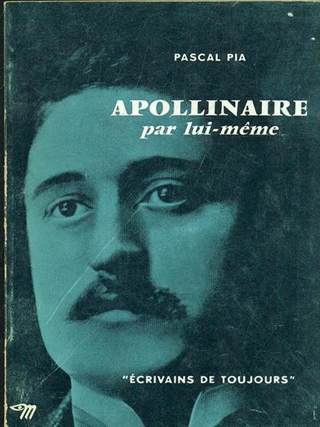 Apollinaire par lui-meme - Pascal Pia - 2