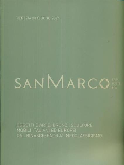 San Marco Oggetti d'arte bronzi sculture mobili italiani ed europei dal rinascimento al neoclassicismo. 30 giugno 2007 - copertina