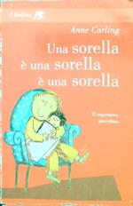 Una sorella è una sorella è una sorella