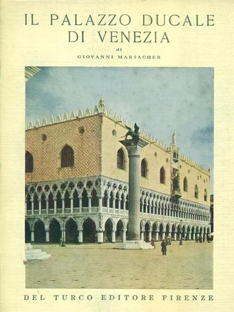 Il Palazzo ducale di venezia - Giovanni Mariacher - 2