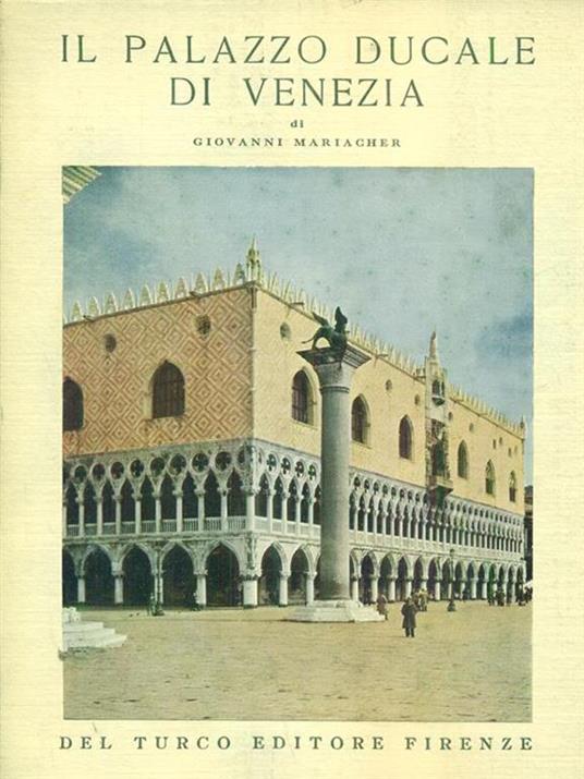 Il Palazzo ducale di venezia - Giovanni Mariacher - copertina