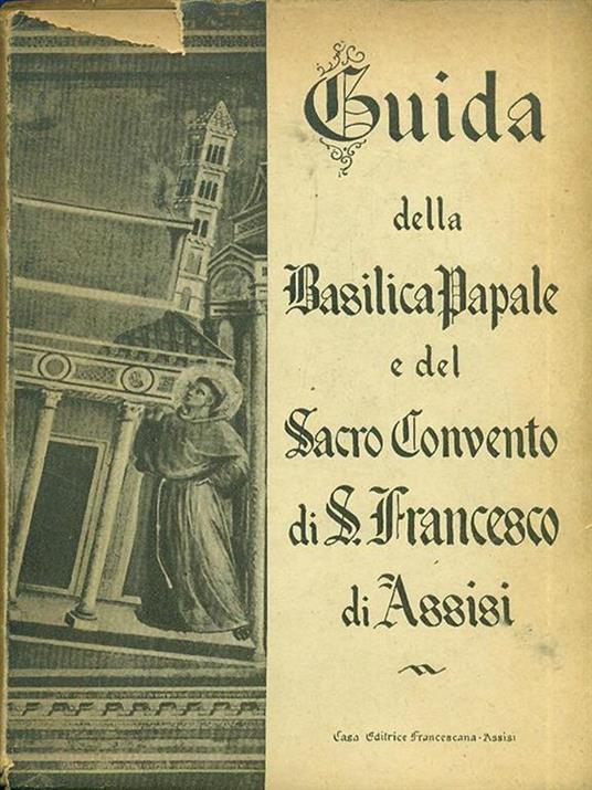 Guida della Basilica Papale e del Sacro Convento di S. Francesco di Assisi - Virgilio Crispolti - copertina