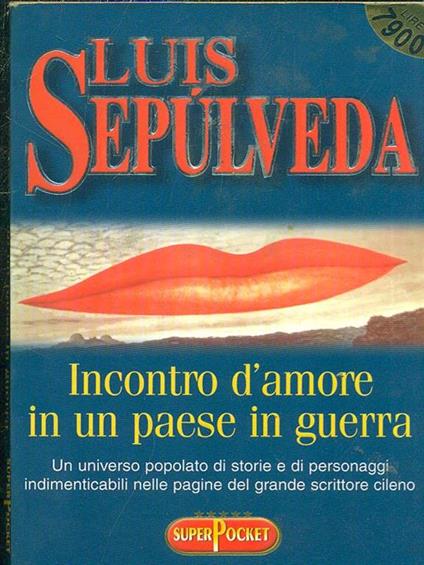 Incontro d'amore in un paese in guerra - Luis Sepúlveda - copertina