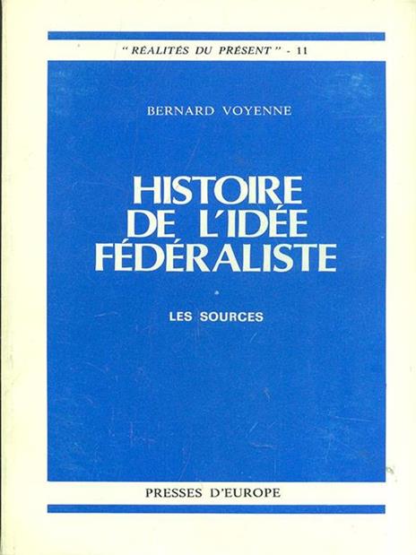 Histoire de l'idée fédéraliste - Bernard Voyenne - 9