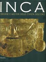 Inca. Origine e misteri delleciviltà dell'oro