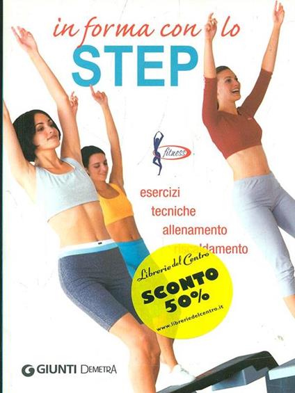 In forma con lo step. Esercizi, tecniche, allenamento, riscaldamento - Luigi Ceragioli - copertina