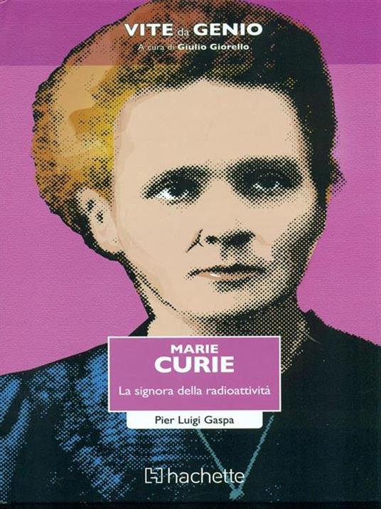 Marie Curie. La signora della radioattività - Pier Luigi Gaspa - 7