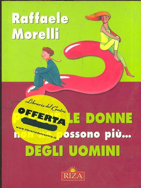 Perché le donne non ne possonopiù degli uomini - Raffaele Morelli - 6