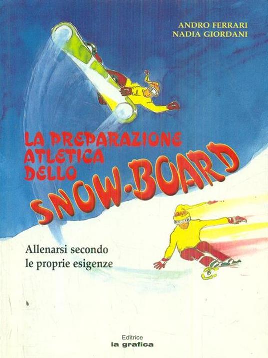 La preparazione atletica dello snow-board. Allenarsi secondo le proprie esigenze - Andro Ferrari,Nadia Giordani - 2