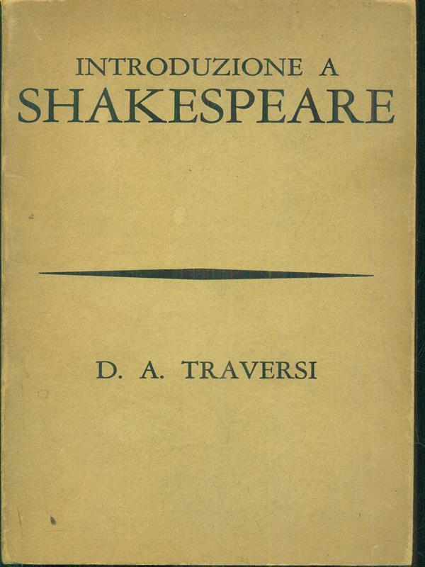 Introduzione a Shakespeare di: D. A. Traversi