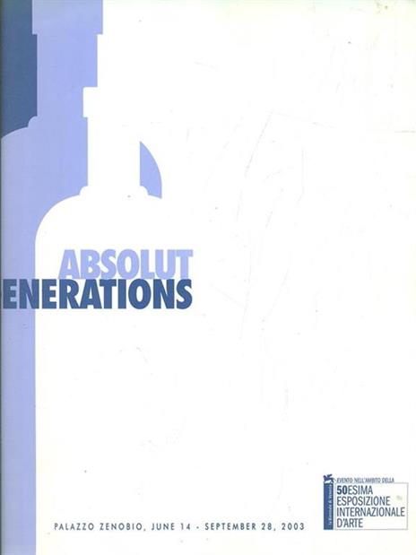 Absolut Generations. 50esima esposizione internazionale d'arte - copertina