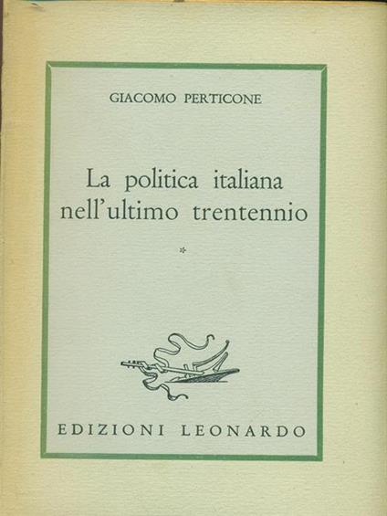 La politica italiana nell'ultimo trentennio I - Giacomo Perticone - copertina