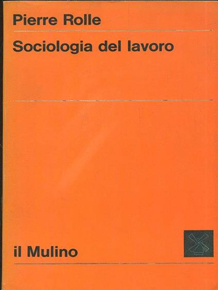 Sociologia del lavoro - Pierre Rolle - copertina