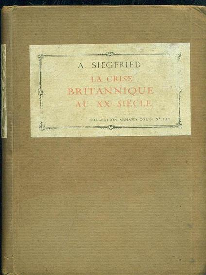 La Crise Britannique au XX siecle - André Siegfried - copertina