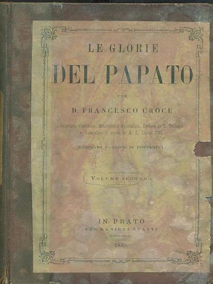 Le glorie del papato. Volume Secondo - Francesco Croce - copertina