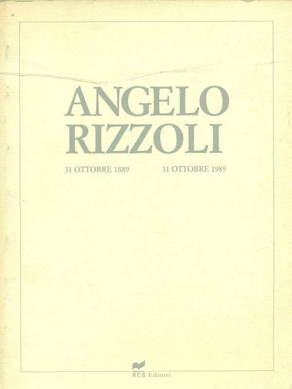 Angelo Rizzoli 31 ottobre 1889 - 31 ottobre 1989