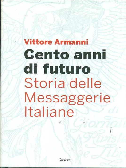Cento anni di futuro. Storia delle Messaggerie Italiane - Vittore Armanni - copertina