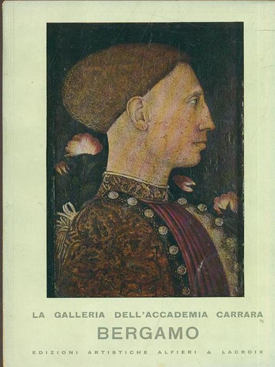 La Galleria dell'Accademia Carrara. Bergamo - Angela Ottino Della Chiesa - copertina