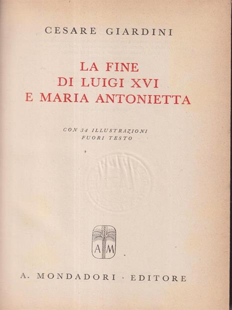La fine di Luigi XVI e Maria Antonietta - Cesare Giardini - 3