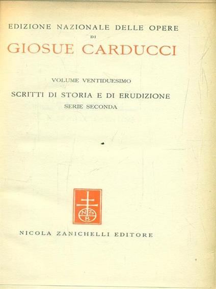 Edizione nazionale delle opere di Giosue Carducci scritti di storia e di erudizione serie seconda - Giosuè Carducci - copertina