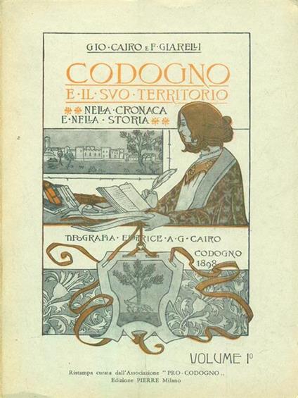 Codogno E Il Suo Territorio Nella Cronaca E Nella Storia Vol. I - Giovanni Cairo,Francesco Giarelli - copertina